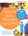 Natural and Home Remedies for Aging Well : 196 Alternative Health and Wellness Secrets That Will Change Your Life - eBook