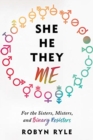 She/He/They/Me : For the Sisters, Misters, and Binary Resisters - Book