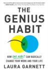The Genius Habit : How One Habit Can Radically Change Your Work and Your Life - eBook