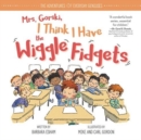 Mrs. Gorski I Think I Have the Wiggle Fidgets - Book