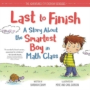 Last to Finish, A Story About the Smartest Boy in Math Class - Book