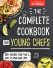 The Complete Cookbook for Young Chefs : 100+ Recipes that You'll Love to Cook and Eat - Book