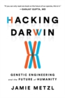 Hacking Darwin : Genetic Engineering and the Future of Humanity - eBook