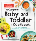 The Complete Baby and Toddler Cookbook : The Very Best Purees, Finger Foods, and Toddler Meals for Happy Families - Book