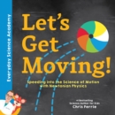 Let's Get Moving! : Speeding into the Science of Motion with Newtonian Physics - Book
