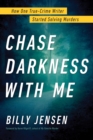 Chase Darkness with Me : How One True-Crime Writer Started Solving Murders - Book