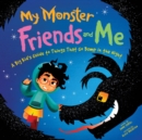 My Monster Friends and Me : A Big Kid’s Guide to Things That Go Bump in the Night - Book