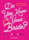 Do You Know Your Bride? : A Quiz About the Woman in Your Life - Book