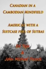 Canadian in a Cambodian Mindfield; American with a Suitcase Full of Sutras - Book