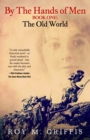 By the Hands of Men : Book One: The Old World - Book