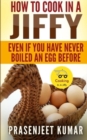 How To Cook In A Jiffy : Even If You Have Never Boiled An Egg Before - Book