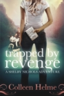 Trapped By Revenge : A Shelby Nichols Adventure - Book