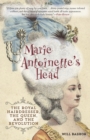 Marie Antoinette's Head : The Royal Hairdresser, the Queen, and the Revolution - Book