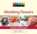 Knack Wedding Flowers : A Complete Illustrated Guide to Ideas for Bouquets, Ceremony Decor, and Reception Centerpieces - eBook