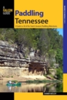 Paddling Tennessee : A Guide to 38 of the State's Greatest Paddling Adventures - eBook