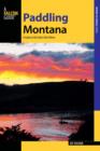 Paddling Montana : A Guide to the State's Best Rivers - Book