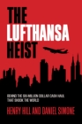 The Lufthansa Heist : Behind the Six-Million-Dollar Cash Haul That Shook the World - Book