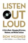 Listen Out Loud : A Life in Music--Managing McCartney, Madonna, and Michael Jackson - Book