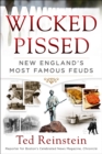 Wicked Pissed : New England's Most Famous Feuds - Book