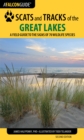 Scats and Tracks of the Great Lakes : A Field Guide to the Signs of 70 Wildlife Species - Book