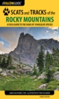 Scats and Tracks of the Rocky Mountains : A Field Guide to the Signs of 70 Wildlife Species - Book