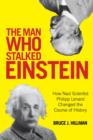 The Man Who Stalked Einstein : How Nazi Scientist Philipp Lenard Changed the Course of History - Book