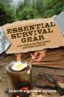 Essential Survival Gear : A Pro’s Guide to Your Most Practical and Portable Survival Kit - Book