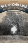 South Carolina Myths and Legends : The True Stories behind History's Mysteries - Book
