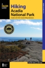 Hiking Acadia National Park : A Guide To The Park's Greatest Hiking Adventures - Book