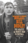Bullet Bill Dudley : The Greatest 60-Minute Man in Football - Book