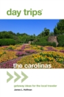 Day Trips (R) The Carolinas : Getaway Ideas For The Local Traveler - Book
