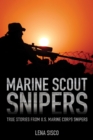 Marine Scout Snipers : True Stories from U.S. Marine Corps Snipers - Book