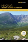 Hiking Maine's Baxter State Park : A Guide to the Park's Greatest Hiking Adventures Including Mount Katahdin - Book