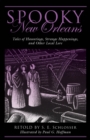 Spooky New Orleans : Tales of Hauntings, Strange Happenings, and Other Local Lore - Book