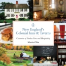 New England's Colonial Inns & Taverns : Centuries of Yankee Fare and Hospitality - Book