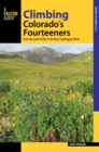 Climbing Colorado's Fourteeners : From the Easiest Hikes to the Most Challenging Climbs - Book