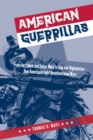 American Guerrillas : From the French and Indian Wars to Iraq and Afghanistan-How Americans Fight Unconventional Wars - Book