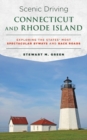 Scenic Driving Connecticut and Rhode Island : Exploring the States' Most Spectacular Byways and Back Roads - Book