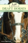 The Book of Draft Horses : A Guide to Selecting, Caring, and Training - Book