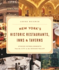 New York's Historic Restaurants, Inns & Taverns : Storied Establishments from the City to the Hudson Valley - Book