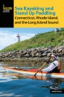 Sea Kayaking and Stand Up Paddling Connecticut, Rhode Island, and the Long Island Sound - Book