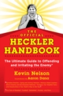 The Official Heckler Handbook : The Ultimate Guide to Offending and Irritating the Enemy - Book