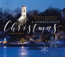 A Connecticut Christmas : Celebrating the Holiday in Classic New England Style - Book