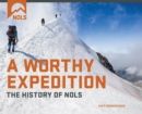 A Worthy Expedition : The History of NOLS - Book