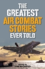 The Greatest Air Combat Stories Ever Told - Book