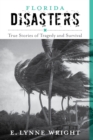 Florida Disasters : True Stories of Tragedy and Survival - Book