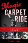 Magic Carpet Ride : Sports in the Year of Revolution, 1968 - Book
