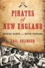 Pirates of New England : Ruthless Raiders and Rotten Renegades - Book