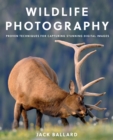 Wildlife Photography : Proven Techniques for Capturing Stunning Digital Images - Book