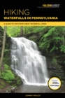 Hiking Waterfalls in Pennsylvania : A Guide to the State's Best Waterfall Hikes - Book